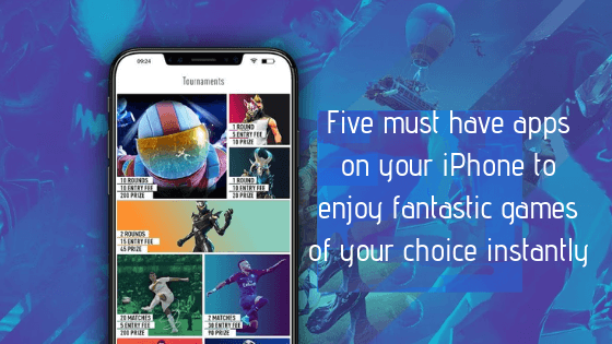 Five must have apps on your iPhone to enjoy fantastic games of your choice instantly