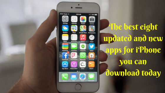 The best eight updated and new apps for iPhone you can download today