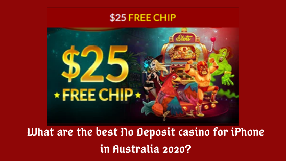 What are the best No Deposit casinos for iPhone in Australia 2020?